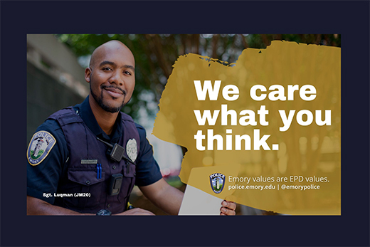 Image of an Emory Police Officer with tet that says: We care what you think. Emory values are EPD values.